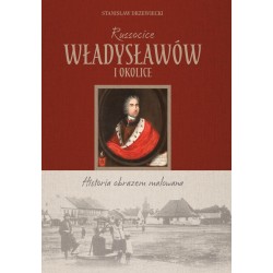 Russocice. Władysławów i okolice. Historia obrazem malowana